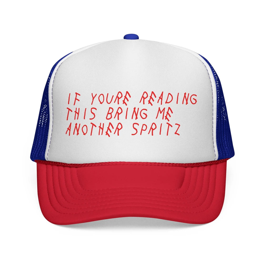“If You’re Reading This Bring Me Another Spritz” Mesh Trucker Hat